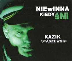 lyssna på nätet Kazik Staszewski - Niewinna Kiedy Śni
