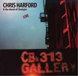 escuchar en línea Chris Harford & The Band Of Changes - Live At CBs 313 Gallery