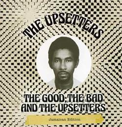 lataa albumi The Upsetters - The Good The Bad And The Upsetters Jamaican Edition