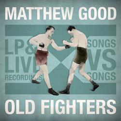 lataa albumi Matthew Good - Old Fighters