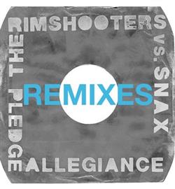 télécharger l'album The Rimshooters Vs Snax - Pledge Allegiance Remixes