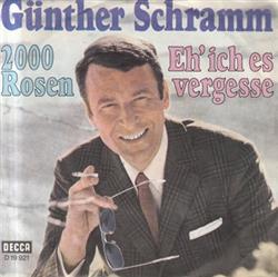 Günther Schramm - 2000 Rosen Eh Ich Es Vergesse