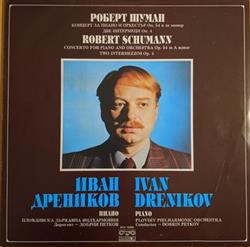 télécharger l'album Robert Schumann, Ivan Drenikov, Plovdiv Philharmonic Orchestra - Concerto For Piano And Orchestra Op 54 In A Minor