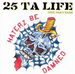 descargar álbum 25 Ta Life - New Old Rare Haterz Be Damned