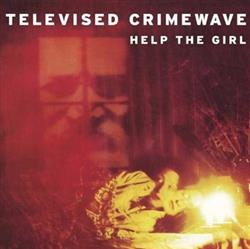 télécharger l'album Televised Crimewave - Help The Girl