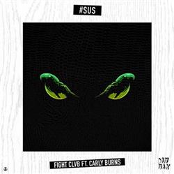 Download Fight Clvb Ft Carly Burns - SUS