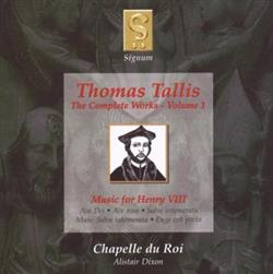 Tallis, Chapelle Du Roi, Alistair Dixon - The Complete Works Volume 1