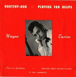 Download Wayne Tursso And Tims Galaxies Orch - Hoochy Koo Playing For Keeps