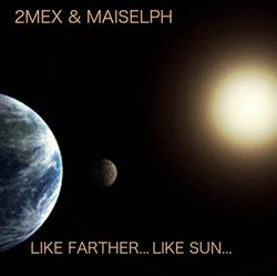 online anhören 2Mex & Maiselph - Like Farther Like Sun