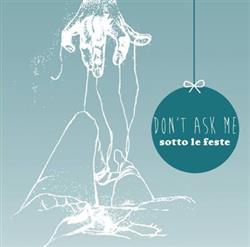 descargar álbum Don't Ask Me - Sotto Le Feste