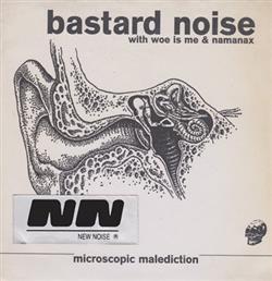 Bastard Noise with Woe Is Me & Namanax Hermit - Microscopic Malediction Extinction Is Mandatory