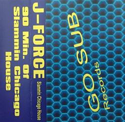 last ned album JForce - Go Sub Records Slammin Chicago House