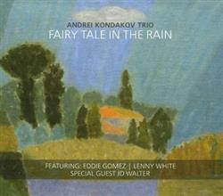 last ned album Andrei Kondakov Trio Featuring Eddie Gomez Lenny White - Fairy Tale In The Rain
