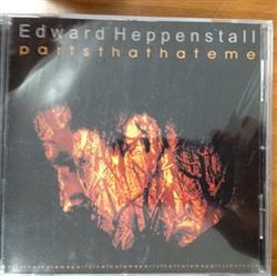 online anhören Edward Heppenstall - Parts That Hate Me