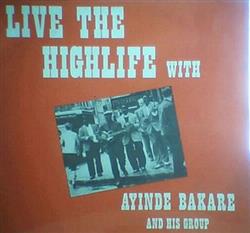 télécharger l'album Ayinde Bakare & His Group - Live The Highlife With Ayinde Bakare And His Group