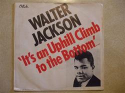 descargar álbum Walter Jackson - Its An Uphill Climb To The Bottom