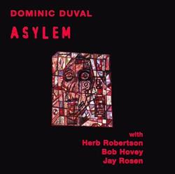 lataa albumi Dominic Duval With Herb Robertson Bob Hovey Jay Rosen - Asylem