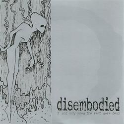 Disembodied - If God Only Knew The Rest Were Dead