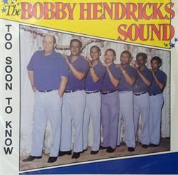 télécharger l'album The Bobby Hendricks Sound - Too Soon To Know