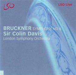 Bruckner Sir Colin Davis, London Symphony Orchestra - Symphony No 6