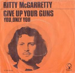 lyssna på nätet Ritty McGarretty - Give Up Your Guns You Only You