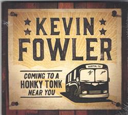 ouvir online Kevin Fowler - Coming To A Honky Near You