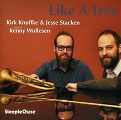 descargar álbum Kirk Knuffke & Jesse Stacken with Kenny Wollesen - Like A Tree