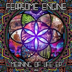 online anhören Fearsome Engine - Meaning Of Life EP