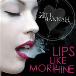 lytte på nettet Kill Hannah - Lips Like Morphine