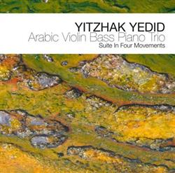 Download Yitzhak Yedid - Arabic Violin Bass Piano Trio Suite In Four Movements