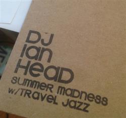 télécharger l'album DJ Ian Head - Sumer Madness Travel Jazz