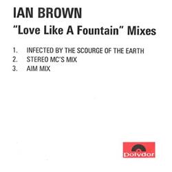 online anhören Ian Brown - Love Like A Fountain Mixes