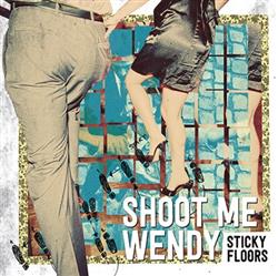 descargar álbum Shoot Me Wendy - Sticky Floors