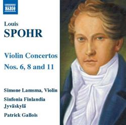 baixar álbum Spohr, Simone Lamsma, Sinfonia Finlandia Jyväskylä, Patrick Gallois - Violin Concertos Nos 6 8 And 11