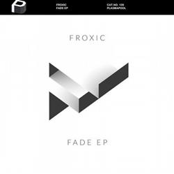 lyssna på nätet Froxic - Fade EP