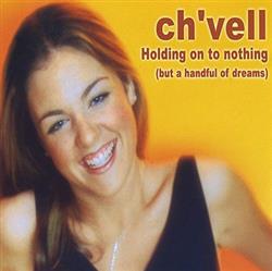 last ned album Ch'vell - Holding On To Nothing But A Hand Full Of Dreams