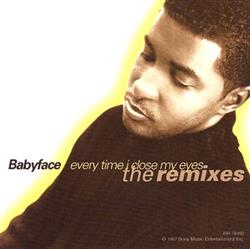 écouter en ligne Babyface - Every Time I Close My Eyes The Remixes