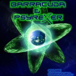 last ned album Barracuda & Psyrexer - To Be Continued
