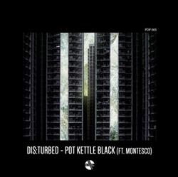 Disturbed, Montesco - Dis turbed ftMontesco Pot Kettle Black