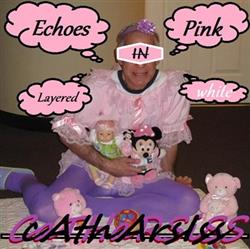 Album herunterladen Catharsiss - Echoes In Pink Layered In White