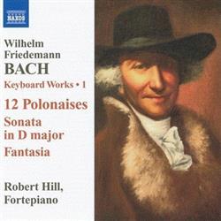 Download Wilhelm Friedemann Bach, Robert Hill - Keyboard Works 1