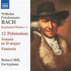 baixar álbum Wilhelm Friedemann Bach, Robert Hill - Keyboard Works 1