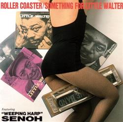online anhören Roller Coaster Featuring Weeping Harp Senoh - Something For Little Walter