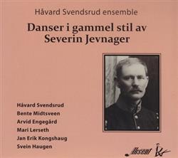 online luisteren Håvard Svendsrud Ensemble - Danser I Gammel Stil Av Severin Jevnager