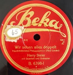 Album herunterladen Harry Steier Mit Quartett Und Orchester - Wir Sehen Alles Doppelt Wir Trinken Noch Ne Molle