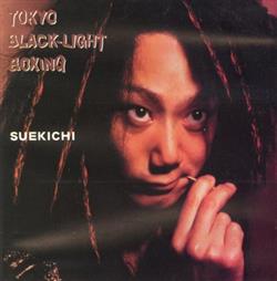 télécharger l'album Suekichi - Tokyo Black Light Boxing