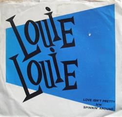 Louie Louie - Love Isnt Pretty