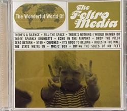 ascolta in linea The Feltro Media - The Wonderful World Of The Feltro Media