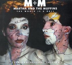 baixar álbum M+M, Martha And The Muffins - The World Is A Ball 30th Anniversary Edition