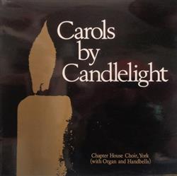 écouter en ligne Chapter House Choir, York - Carols By Candlelight